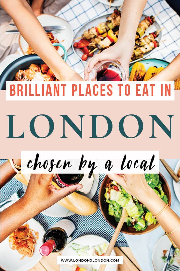The Best Places to Eat in London: A Local’s Food Guide — London x London