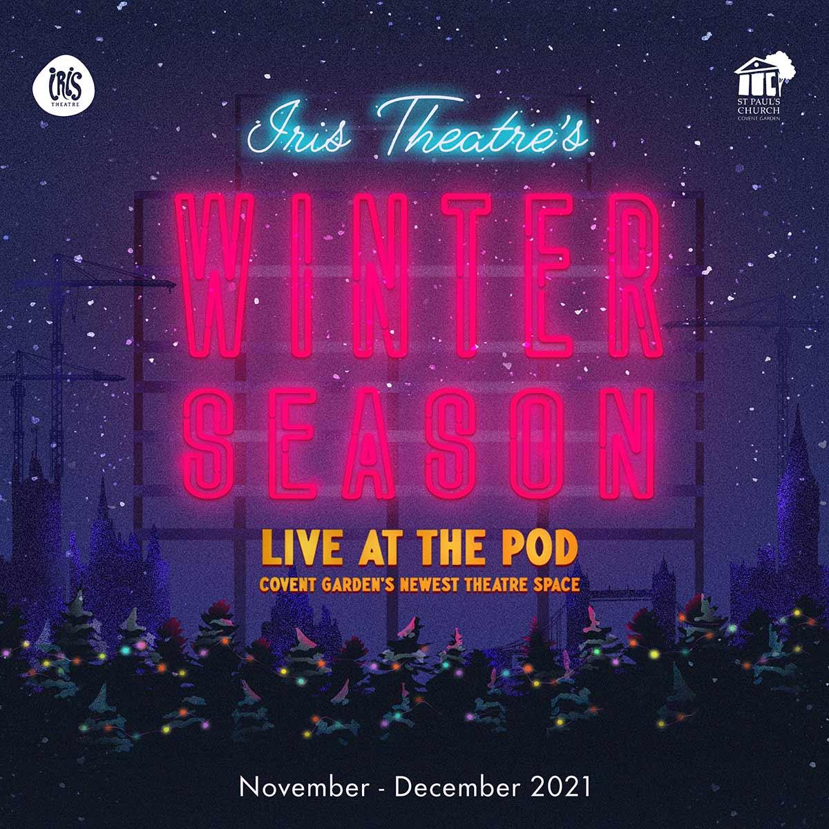 Are You Ready to Get Festive at the Iris’ New London Pop Up Winter Theatre?